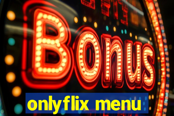 onlyflix menu